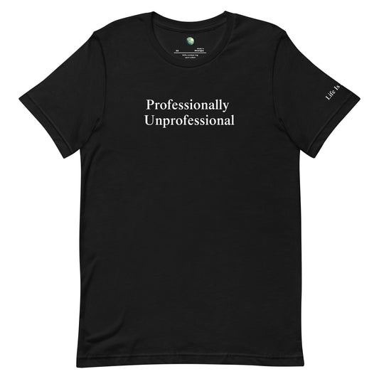 "Professionally Unprofessional" L.I.S Slogan T Shirt